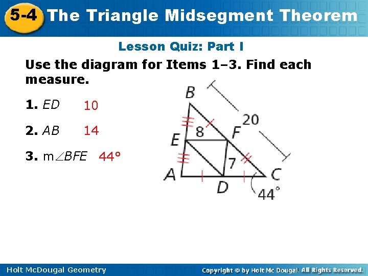 5 -4 The Triangle Midsegment Theorem Lesson Quiz: Part I Use the diagram for