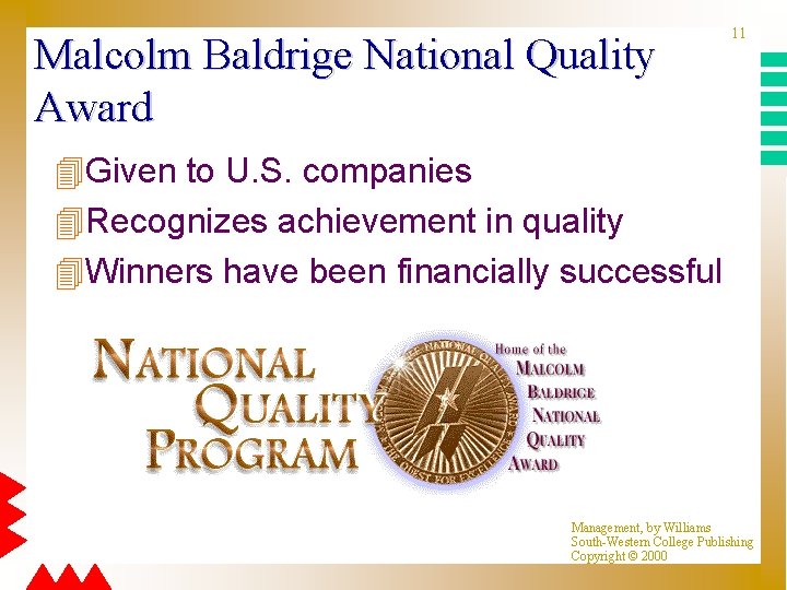 Malcolm Baldrige National Quality Award 11 4 Given to U. S. companies 4 Recognizes
