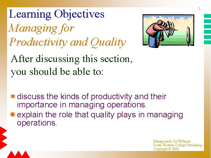 3 Learning Objectives Managing for Productivity and Quality After discussing this section, you should