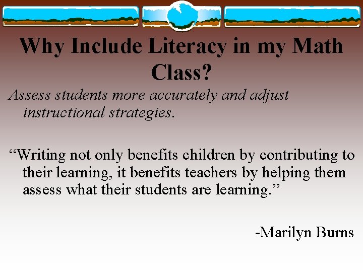 Why Include Literacy in my Math Class? Assess students more accurately and adjust instructional