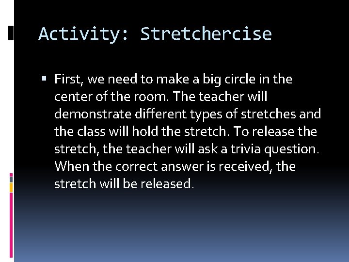 Activity: Stretchercise First, we need to make a big circle in the center of