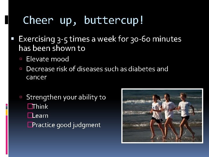 Cheer up, buttercup! Exercising 3 -5 times a week for 30 -60 minutes has