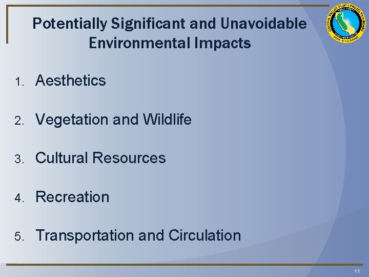 Potentially Significant and Unavoidable Environmental Impacts 1. Aesthetics 2. Vegetation and Wildlife 3. Cultural