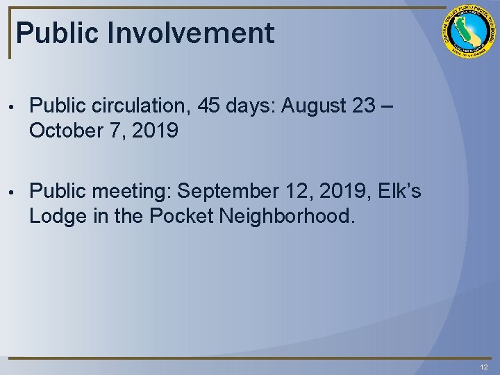 Public Involvement • Public circulation, 45 days: August 23 – October 7, 2019 •