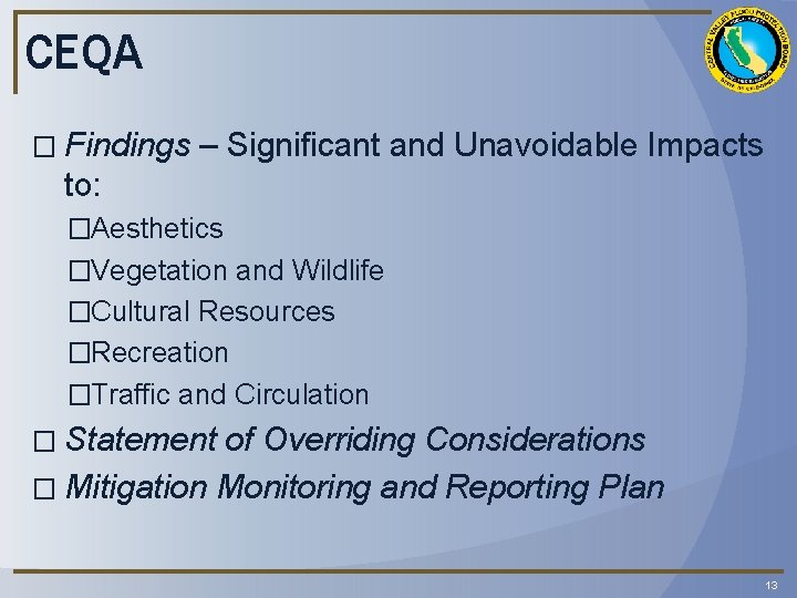 CEQA � Findings – Significant and Unavoidable Impacts to: �Aesthetics �Vegetation and Wildlife �Cultural