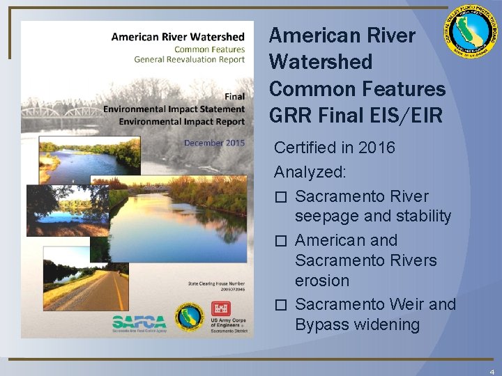 American River Watershed Common Features GRR Final EIS/EIR Certified in 2016 Analyzed: � Sacramento