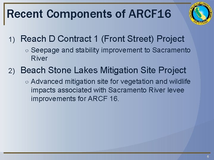 Recent Components of ARCF 16 1) Reach D Contract 1 (Front Street) Project ○