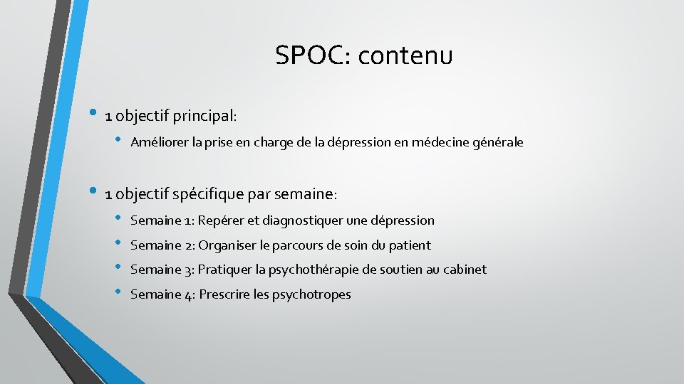 SPOC: contenu • 1 objectif principal: • Améliorer la prise en charge de la