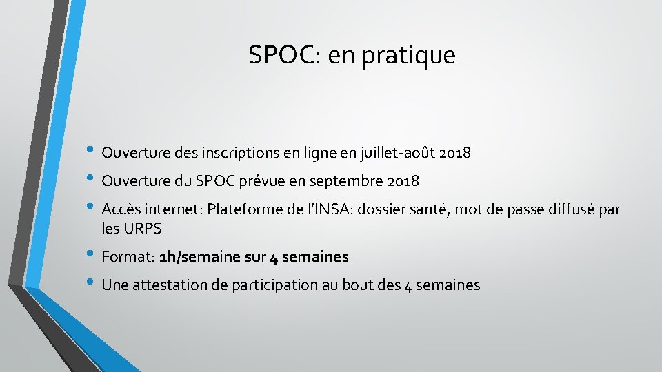 SPOC: en pratique • Ouverture des inscriptions en ligne en juillet-août 2018 • Ouverture