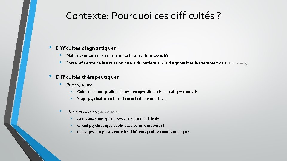 Contexte: Pourquoi ces difficultés ? • • Difficultés diagnostiques: • • Plaintes somatiques +++