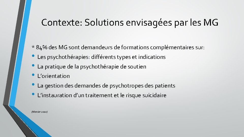 Contexte: Solutions envisagées par les MG * 84% des MG sont demandeurs de formations