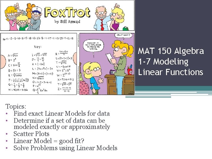 MAT 150 Algebra 1 -7 Modeling Linear Functions Topics: • Find exact Linear Models