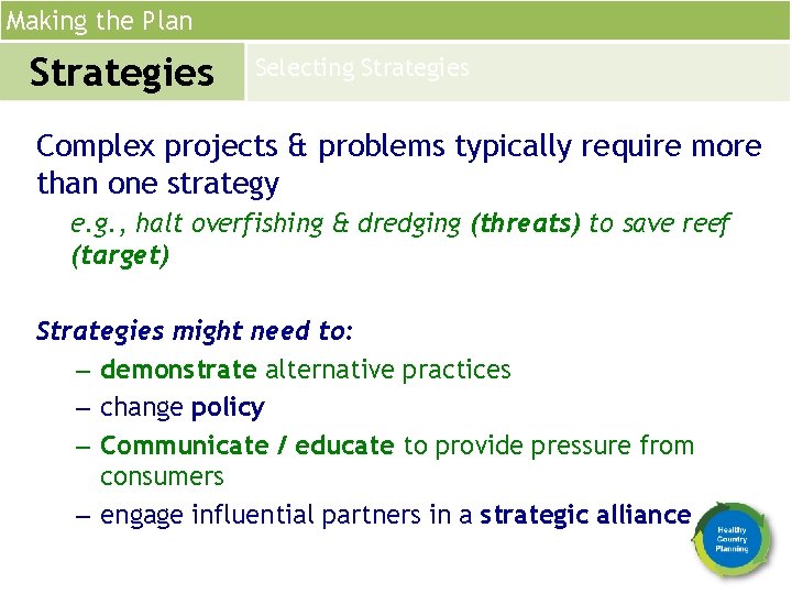 Making the Plan Strategies Selecting Strategies Complex projects & problems typically require more than