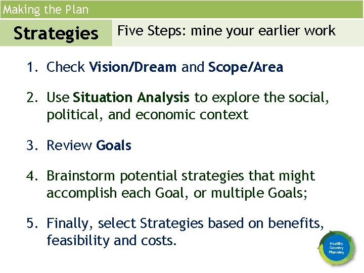 Making the Plan Strategies Five Steps: mine your earlier work 1. Check Vision/Dream and