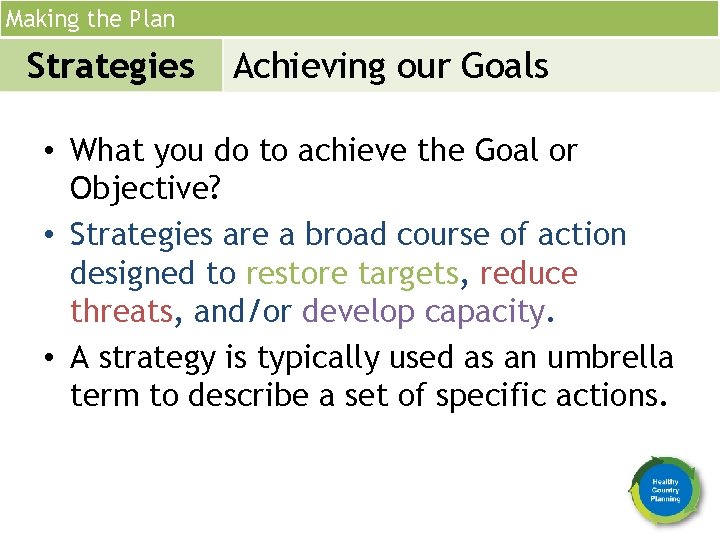 Making the Plan Strategies Achieving our Goals • What you do to achieve the
