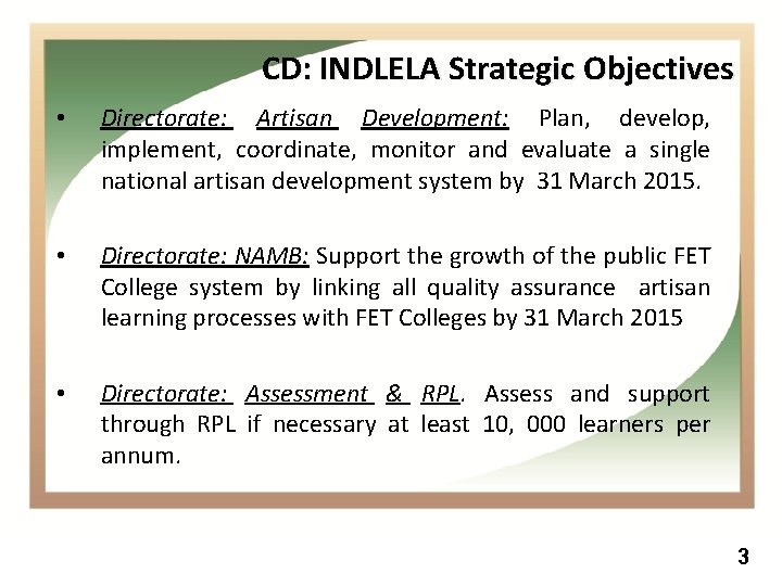 CD: INDLELA Strategic Objectives • Directorate: Artisan Development: Plan, develop, implement, coordinate, monitor and