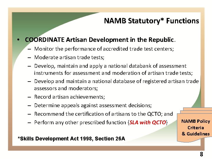 NAMB Statutory* Functions • COORDINATE Artisan Development in the Republic – Monitor the performance