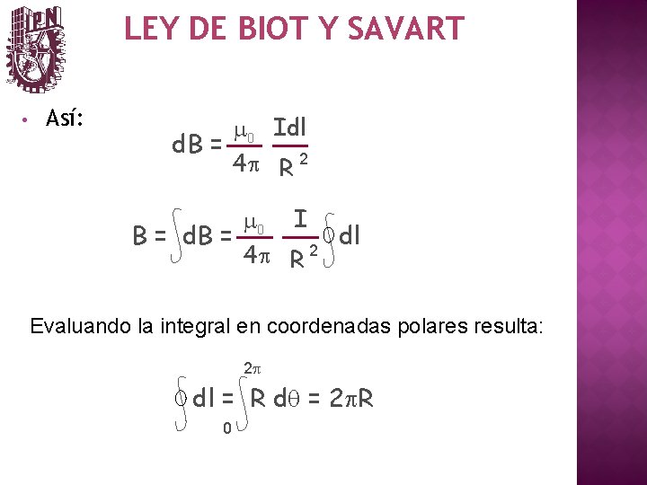 LEY DE BIOT Y SAVART • Así: m 0 Idl d. B = 4