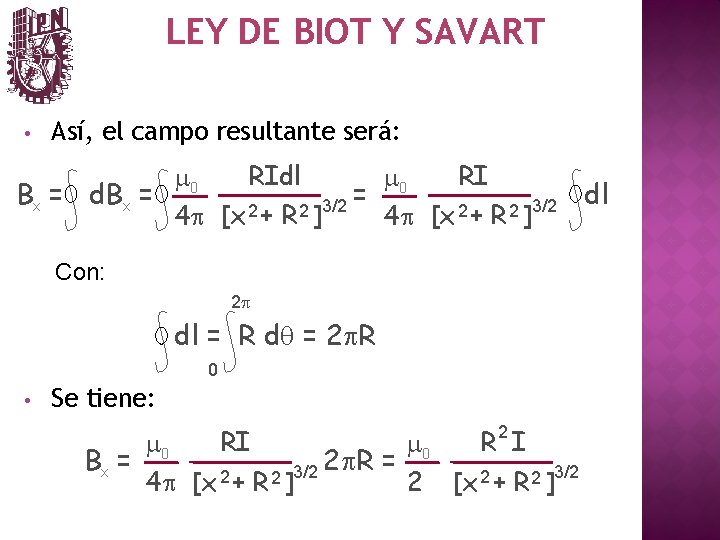 LEY DE BIOT Y SAVART • Así, el campo resultante será: RIdl RI m