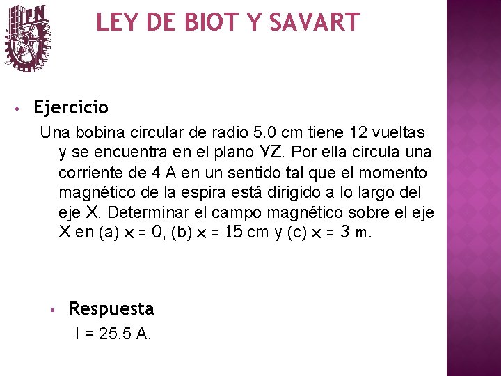LEY DE BIOT Y SAVART • Ejercicio Una bobina circular de radio 5. 0