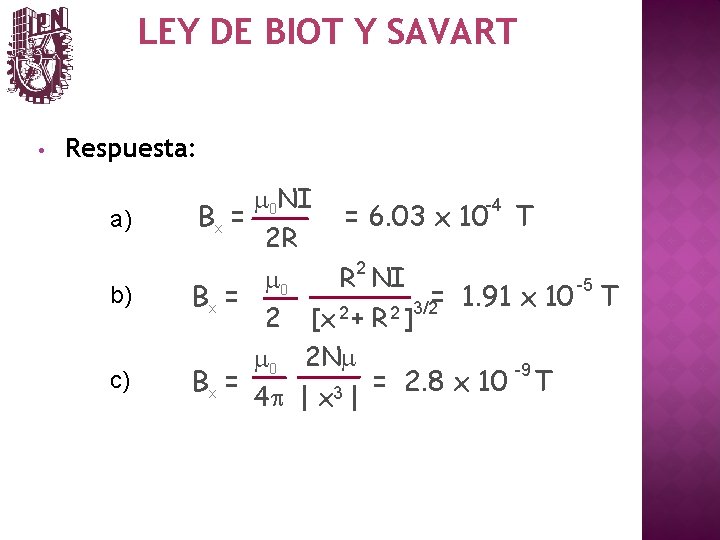 LEY DE BIOT Y SAVART • Respuesta: m 0 NI -4 a) Bx =