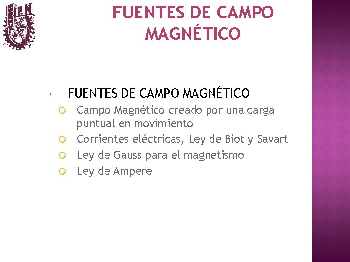FUENTES DE CAMPO MAGNÉTICO Campo Magnético creado por una carga puntual en movimiento Corrientes