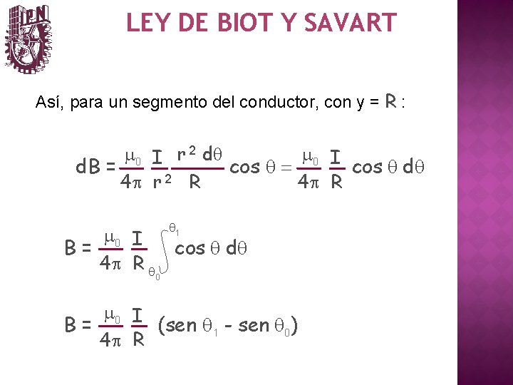 LEY DE BIOT Y SAVART Así, para un segmento del conductor, con y =