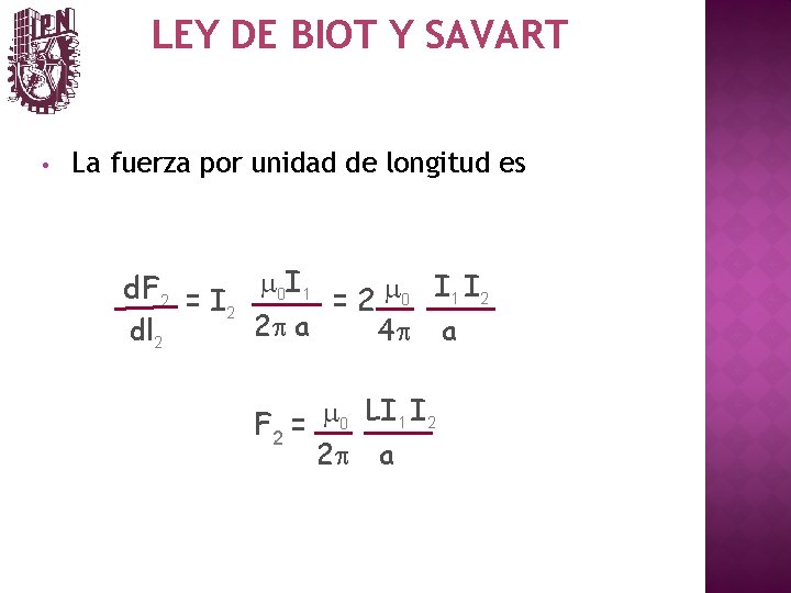 LEY DE BIOT Y SAVART • La fuerza por unidad de longitud es d.