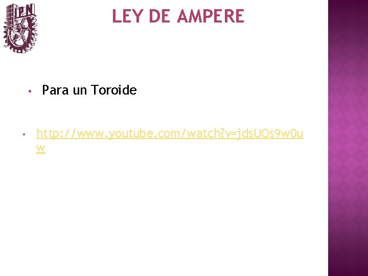 LEY DE AMPERE • • Para un Toroide http: //www. youtube. com/watch? v=jds. UQs