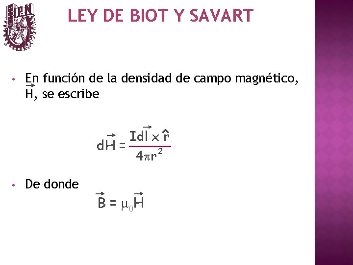 LEY DE BIOT Y SAVART • En función de la densidad de campo magnético,
