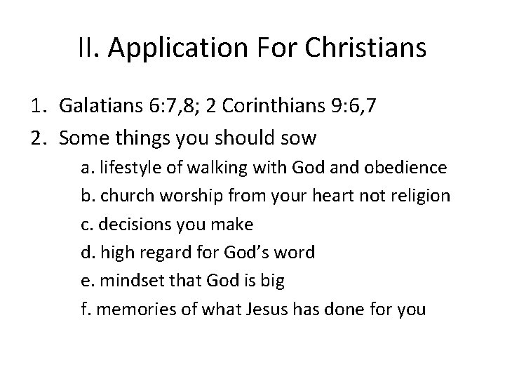 II. Application For Christians 1. Galatians 6: 7, 8; 2 Corinthians 9: 6, 7
