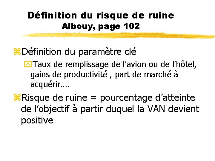 Définition du risque de ruine Albouy, page 102 z. Définition du paramètre clé y.