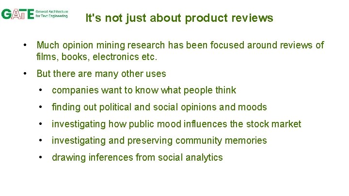 It's not just about product reviews • Much opinion mining research has been focused