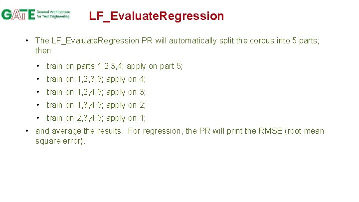 LF_Evaluate. Regression • The LF_Evaluate. Regression PR will automatically split the corpus into 5