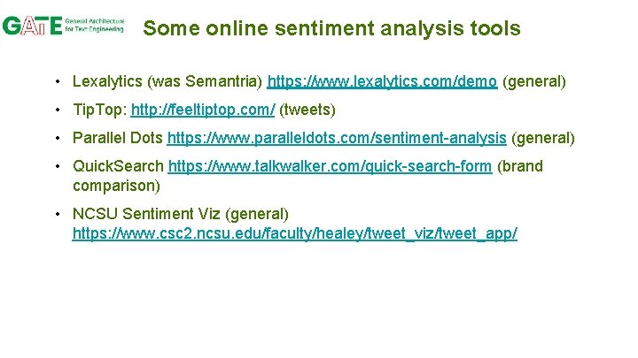 Some online sentiment analysis tools • Lexalytics (was Semantria) https: //www. lexalytics. com/demo (general)