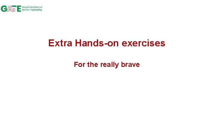 Extra Hands-on exercises For the really brave 