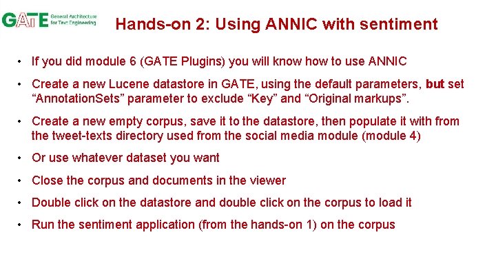 Hands-on 2: Using ANNIC with sentiment • If you did module 6 (GATE Plugins)