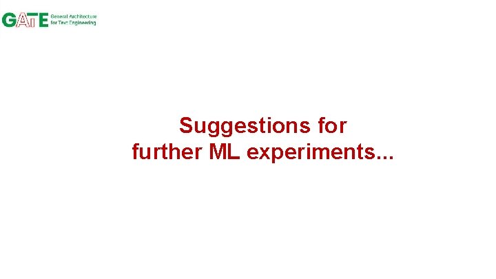 Suggestions for further ML experiments. . . 