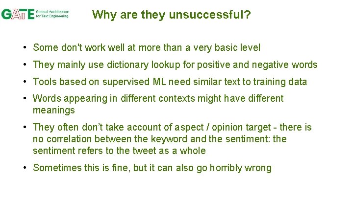 Why are they unsuccessful? • Some don't work well at more than a very