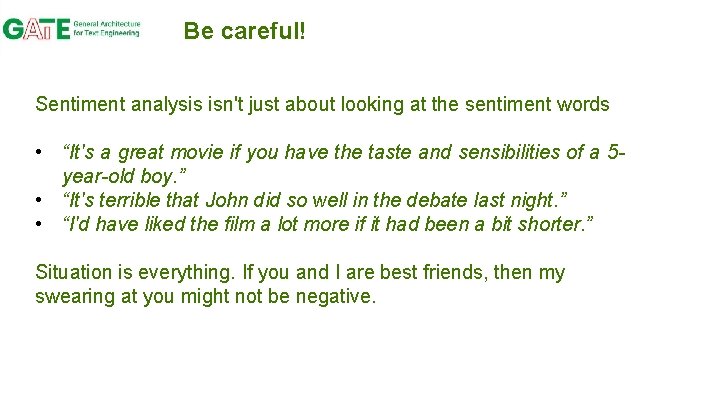 Be careful! Sentiment analysis isn't just about looking at the sentiment words • “It's