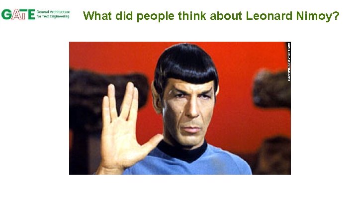 What did people think about Leonard Nimoy? 