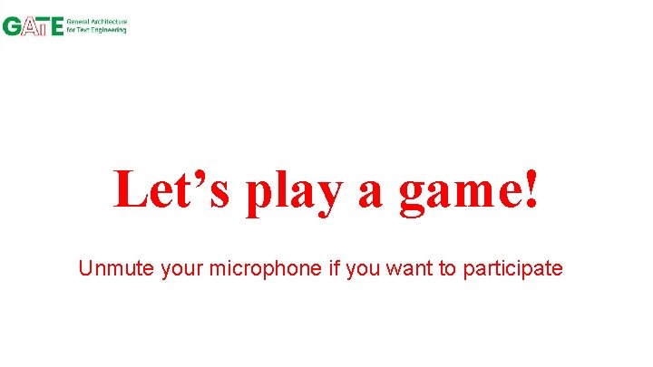 Let’s play a game! Unmute your microphone if you want to participate 