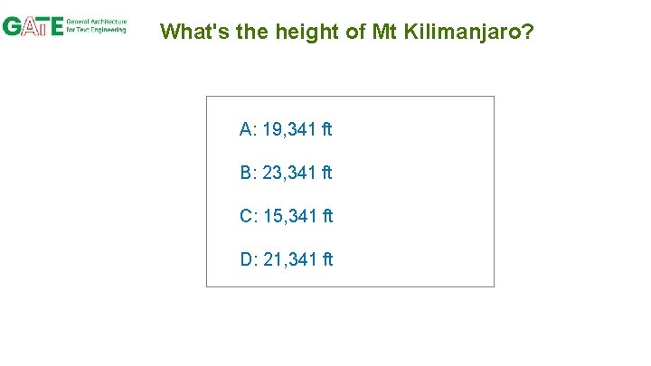 What's the height of Mt Kilimanjaro? A: 19, 341 ft B: 23, 341 ft