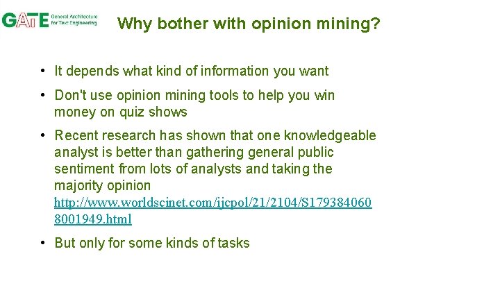 Why bother with opinion mining? • It depends what kind of information you want