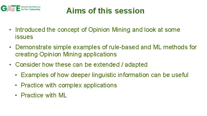 Aims of this session • Introduced the concept of Opinion Mining and look at