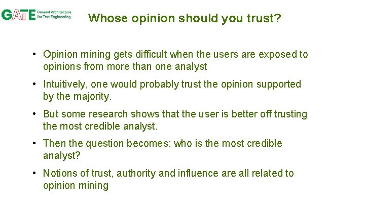 Whose opinion should you trust? • Opinion mining gets difficult when the users are