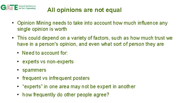 All opinions are not equal • Opinion Mining needs to take into account how