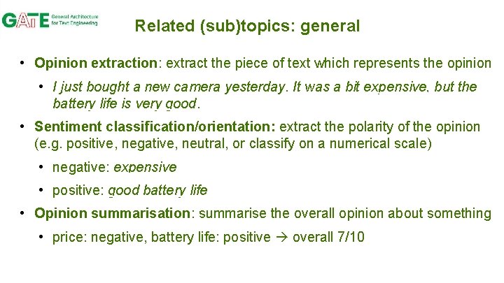 Related (sub)topics: general • Opinion extraction: extract the piece of text which represents the