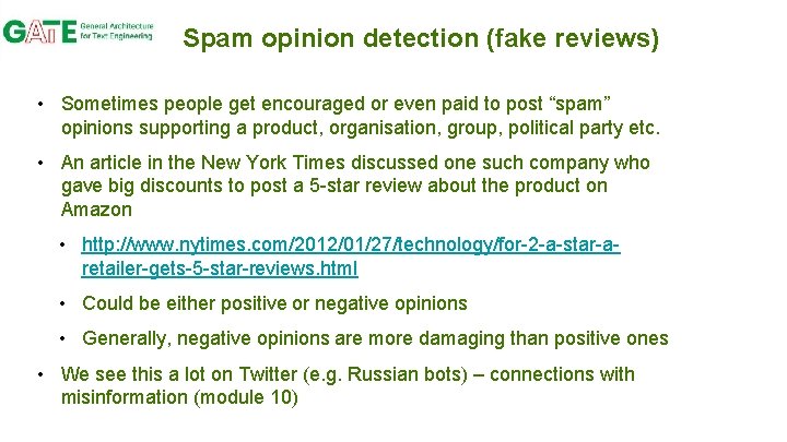 Spam opinion detection (fake reviews) • Sometimes people get encouraged or even paid to