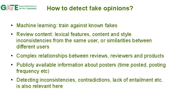 How to detect fake opinions? • Machine learning: train against known fakes • Review